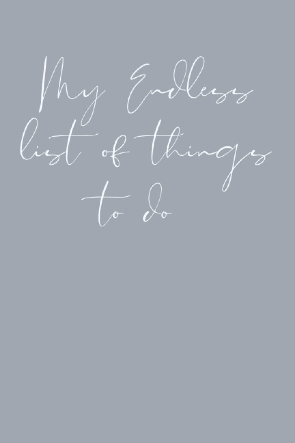 To-Do List Notebook - My Endless List of Things To Do - Journal - Novelty Notebook Novelty Gift - Grey