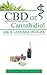 CBD or Cannabidiol: CBD & Cannabis Medicine; Essential Guide to Cannabinoids and Medical Marijuana