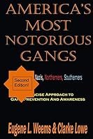 America's Most Notorious Gangs: A Concise Approach to Gang Prevention and Awareness 1515089207 Book Cover