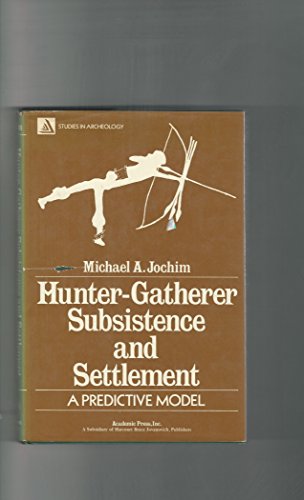 Hunter-gatherer subsistence and settlement: A predictive model (Studies in archeology)