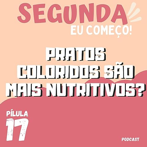 Quanto mais colorido o prato, melhor? P&iacute;lula #17