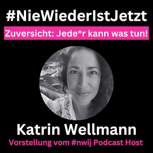 Zuversicht: Jede*r kann was tun! Katrin, Host vom #NieWiederIstJetzt-Podcast