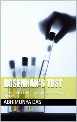 Rosenhan's Test: How a Simple Experiment Changed Psychiatry Forever (English Edition)