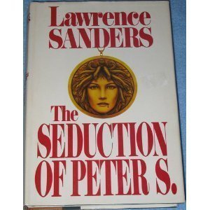 THE SEDUCTION OF PETER S by LAWRENCE SANDERS (1... B01FGIN2YQ Book Cover