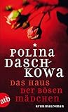 polina daschkowa reihenfolge  Das Haus der bösen Mädchen: Kriminalroman (Russische Ermittlungen, Band 7)