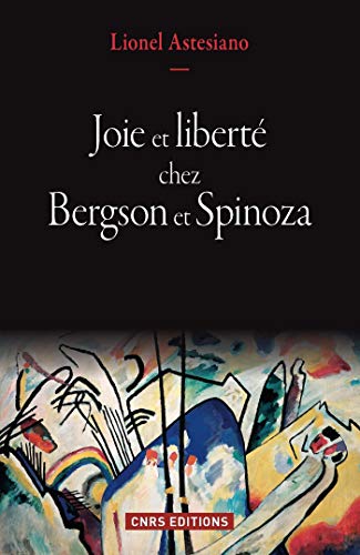 Joie Et Liberte Chez Bergson Et Spinoza Phil Poli Hist Ebook Astesiano Lionel Amazon Fr