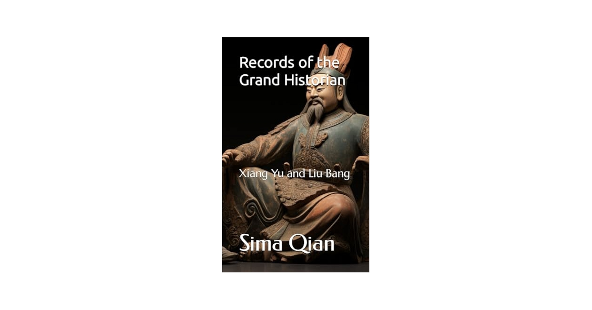 Records of the Grand Historian: Xiang Yu and Liu Bang: Qian