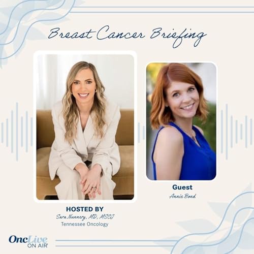 5: Honesty and Humor Provide Hope in Breast Cancer Survivorship: With Sara Nunnery, MD, MSCI; and Annie Bond