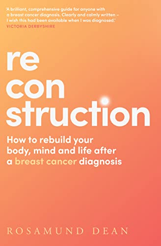 Portada de Reconstruction: The new breast cancer guide that will boost your wellbeing and protect your physical and mental health post diagnosis