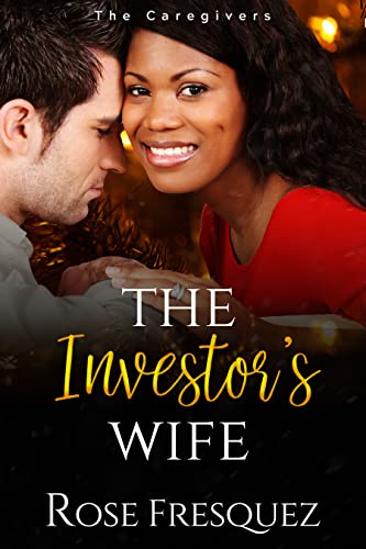 The Investor's Wife: A second chance Contemporary Christian: BWWM-Interracial Romance (The Caregivers)