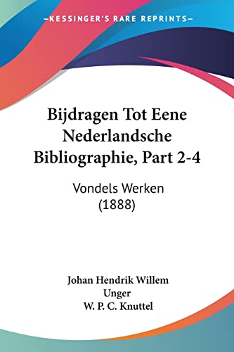 Bijdragen Tot Eene Nederlandsche Bibliographie, Part 2-4: Vondels Werken (1888) (Chinese Edition)