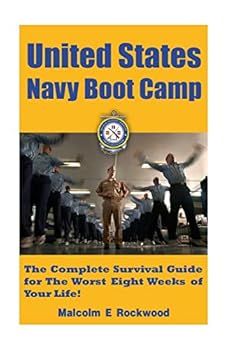 Paperback United States Navy Boot Camp: The Complete Survival Guide for the Worst Eight Weeks of your Life! Book