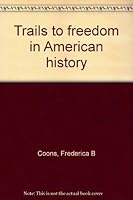 Trails to freedom in American history B0007EXLK0 Book Cover