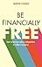 Be Financially Free: How to Become Salary Independent in Todays Economy