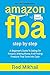 AMAZON FBA: A Beginners Guide To Selling On Amazon, Making Money And Finding Products That Turns Into Cash (Fulfillment by Amazon Business)