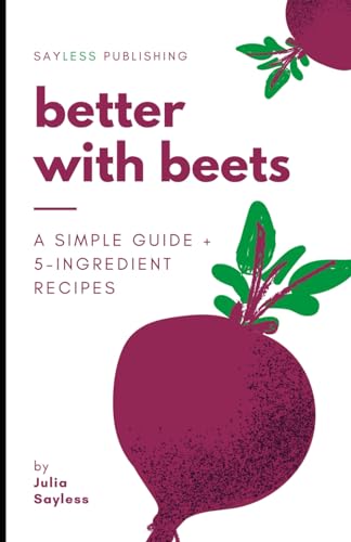 Better with Beets: A Simple Guide + 5-Ingredient Recipes