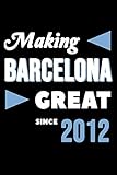  Making Barcelona Great Since 2012: College Ruled Journal or Notebook (6x9 inches) with 120 pages