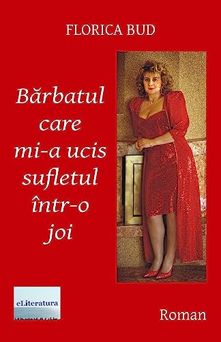 Barbatul Care Mi-A Ucis Sufletul Intr-O Joi: Roman (Romanian Edition)