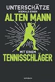 Unterschätze niemals einen alten Mann mit einem Tennisschläger Notizbuch: Tennisspieler Geschenk I Tennis spielen Buch I Tennisbuch I Geschenkidee ... A5 liniert I 200 Seiten DIN A5 Notizbücher