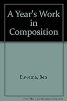 A Year's Work in Composition B000SZCW08 Book Cover