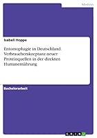 Entomophagie in Deutschland. Verbraucherakzeptanz neuer Proteinquellen in der direkten Humanern�hrung 3668350620 Book Cover