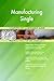 Produktbild Manufacturing Single All-Inclusive Self-Assessment - More than 700 Success Criteria, Instant Visual Insights, Comprehensive Spreadsheet Dashboard, Auto-Prioritized for Quick Results
