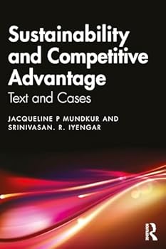 Sustainability and Competitive Advantage: Text and Cases
