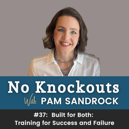 #37: Built for Both: Training for Success and Failure