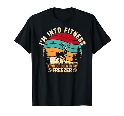 Vintage I'm into Fitness Fit'ness deer in my freezer hunter Camiseta