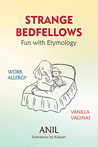 Strange Bedfellows: Fun with Etymology by [Anil]