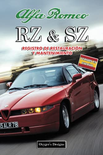 ALFA ROMEO RZ & SZ: REGISTRO DE RESTAURACIÓN Y MANTENIMIENTO (Ediciones en español) (Spanish Editi ALFA ROMEO RZ & SZ: REGISTRO DE RESTAURACIÓN Y MANTENIMIENTO (Ediciones en español) (Spanish Editi