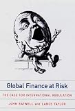 Global Finance at Risk: The Case for International Regulation