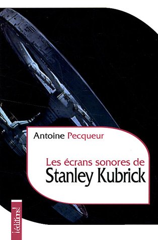 Télécharger Les écrans sonores de Stanley Kubrick Livre eBook France