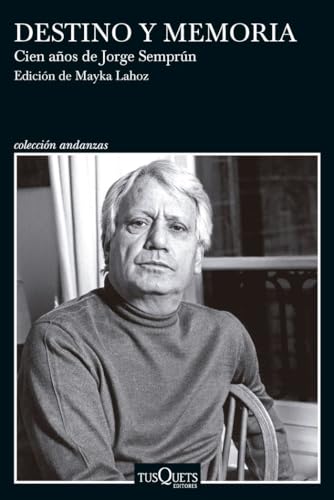 Portada de Destino y memoria. Cien años de Jorge Semprún