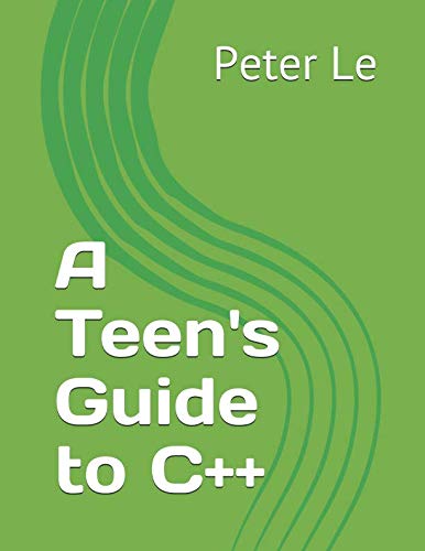 A Teen's Guide to C++ (A Teen's Guide to Programming): 9781731581303 ...