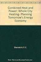 Combined heat and power: Whole city heating, planning tomorrow's energy economy 0470270888 Book Cover
