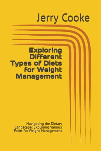 Exploring Different Types of Diets for Weight Management: Navigating the Dietary Landscape: Exploring Various Paths for Weight Management
