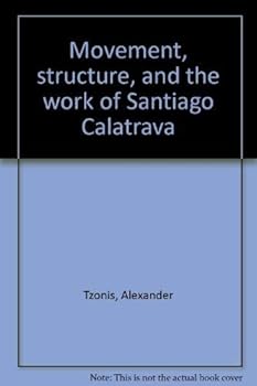 Hardcover Movement, structure, and the work of Santiago Calatrava Book