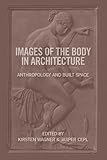 Images of the Body in Architecture: Anthropology and Built Space