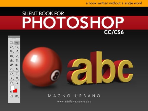 Télécharger Silent Book for Photoshop CC & CS6 (Learn how to use Photoshop by Pictures): A book written without Gratuit