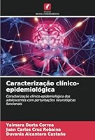 Caracterização clínico-epidemiológica: Caracterização clínico-epidemiológica dos adolescentes com perturbações neurológicas funcionais (Portuguese Edition) 6208726700 Book Cover