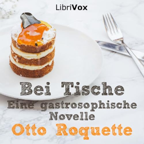 Bei Tische, Eine gastrosophische Novelle by Otto Roquette (1824 - 1896) Titelbild