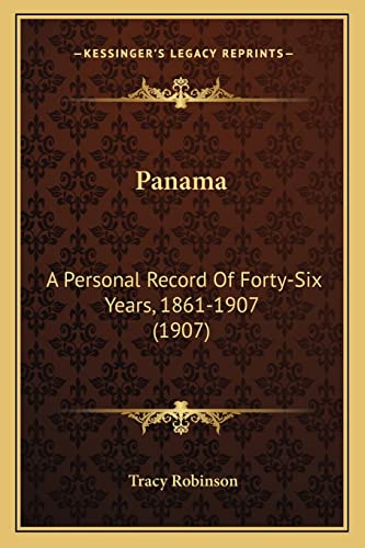Panama: A Personal Record Of Forty-Six Years, 1861-1907 (1907)