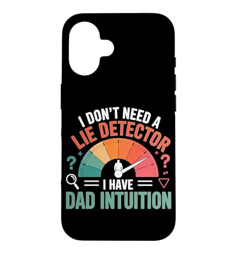 I DON'T NEED A LIE DETECTOR I HAVE DAD INTUITION �X�}�z�P�[�X iPhone 16 �p
