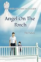 Angel On The Porch: The Future 1958788112 Book Cover