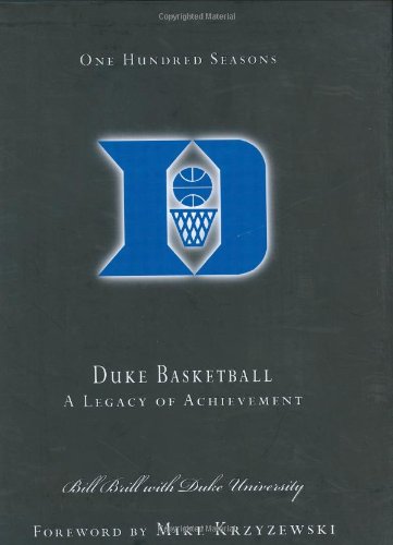 Duke Basketball: 100 Seasons: A Legacy of Achievement
