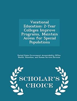 Paperback Vocational Education: 2-Year Colleges Improve Programs, Maintain Access for Special Populations - Scholar's Choice Edition Book