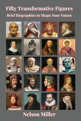 Fifty Transformative Figures: Brief Biographies to Shape Your Future