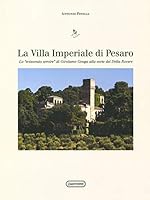 Villa Imperiale di Pesaro. Lo sviscerato servire di Girolamo Genga alla corte dei Della Rovere 8839210296 Book Cover