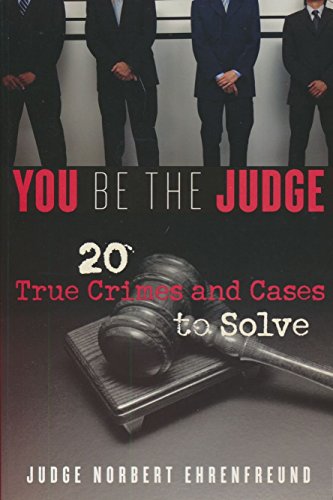 You Be the Judge: 20 True Crimes and Cases to Solve